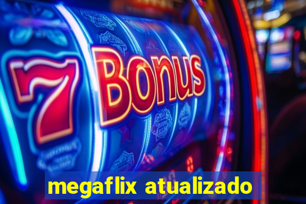 megaflix atualizado